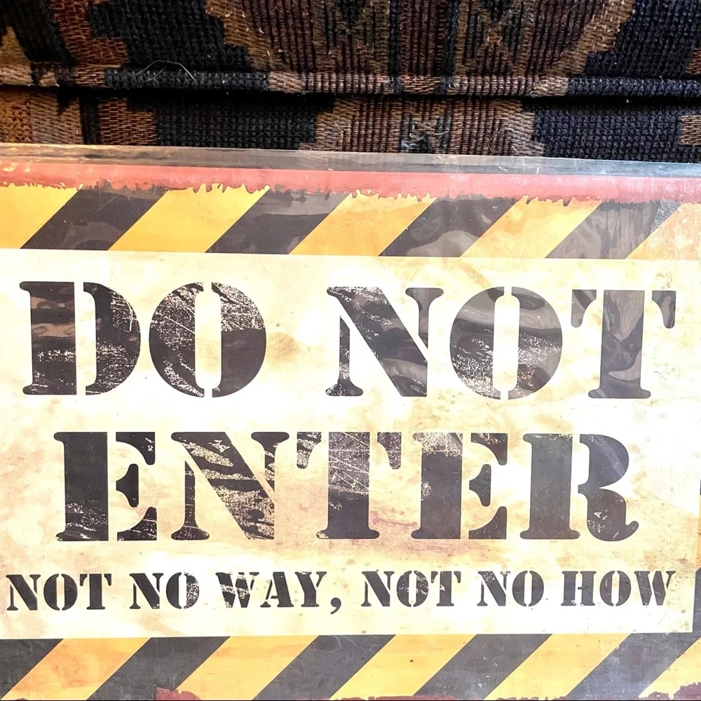 NEW Do Not Enter Not No Way Not No How Metal Sign